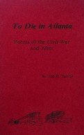 To Die in Atlanta Poems of the Civil War and After B000J58GOI Book Cover
