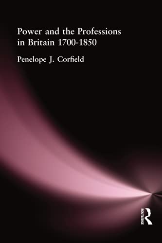 Power And The Professions In Britain 1700-1850
