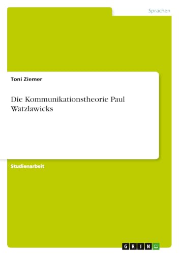 Die Kommunikationstheorie Paul Watzlawicks (German Edition)