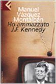 Ho ammazzato J.F. Kennedy (Pepe Carvalho #1) [Italian] 8807840065 Book Cover
