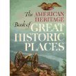 Hardcover The American Heritage Book of Great Historic Places Book
