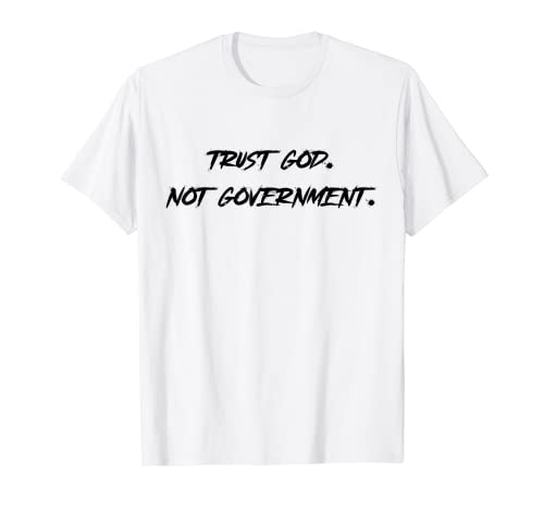 Fidati di Dio. Non governo. Libertà Christian Patriot Maglietta