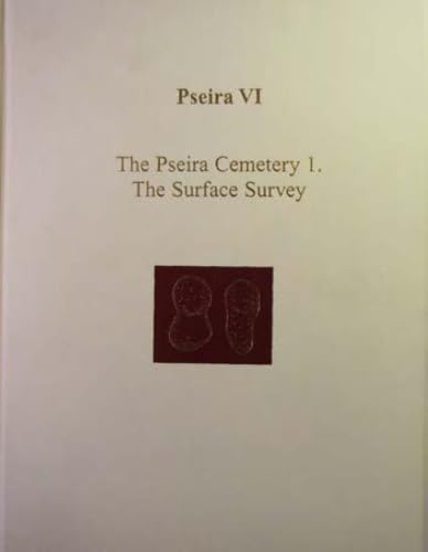 Pseira VI: The Pseira Cemetery I. The Surface Survey (Prehistory Monographs)