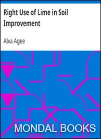 Book 25389 || Right Use of Lime in Soil Improvement by Alva Agee (MB 25389) Reprint Edition by Mondal Books