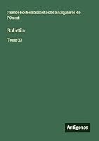 Bulletin: Tome 37 3563793670 Book Cover