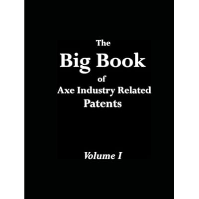 The Big Book of Axe Industry Related U.S. Patents Volume I