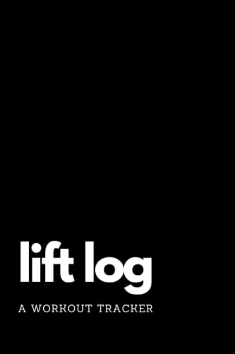 Lift Workout Log & Tracker: Record Lifting Goals, Measurements, and Workouts