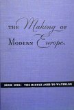 Hardcover MAKING OF MODERN EUROPE Book One the Middle Ages to Waterloo Book