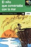 El Nino Que Conversaba Con La Mar/the Boy Who Talked To The Sea (Edebe Tucan) 8423650758 Book Cover
