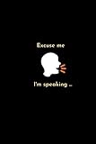  Excuse me I\'m speaking :: Perfect Gratitude journal notebook with 6x9 an 120 pages.: (Excuse me I\'m speakaing )