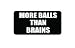 3pcs More balls than brains funny hard hat/helmet vinyl decal sticker