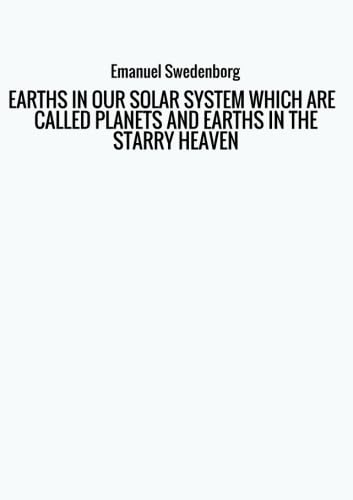 EARTHS IN OUR SOLAR SYSTEM WHICH ARE CALLED PLANETS AND EARTHS IN THE STARRY HEAVEN