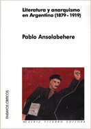 LITERATURA Y ANARQUISMO EN ARGENTINA - 1879-1919 (Spanish Edition)
