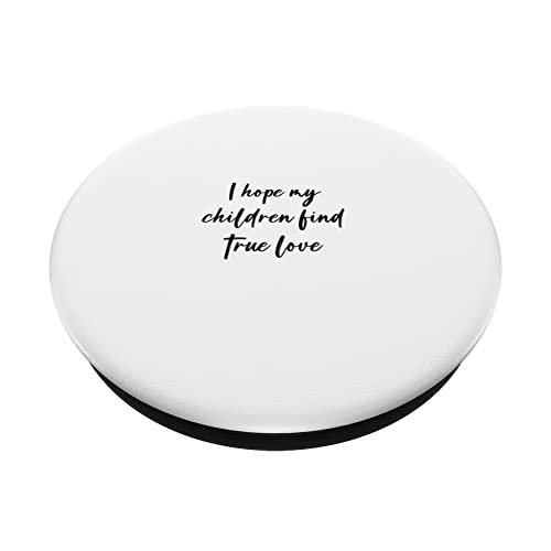 I hope my children find true love PopSockets Swappable PopGrip, Black - Image 2