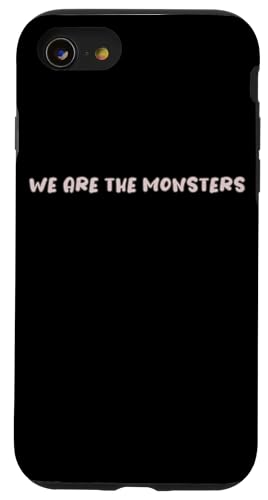 We Are The Monsters ʔeLXgfUC X}zP[X iPhone SE (2020) / 7 / 8 p