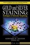 Gold and Silver Staining: Techniques in Molecular Morphology (Advances in Pathology, Microscopy, & Molecular Morphology)