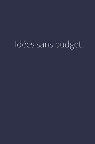 Idées sans budget.: Carnet de notes destiné aux employés d'agence de publicité, aux directeurs artistiques, aux graphistes ou au social media manager