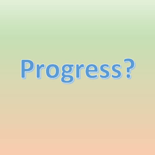028: TC - What Constitutes Progress
