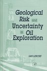 Geological Risk and Uncertainty in Oil Exploration: Uncertainty, Risk and Strategy