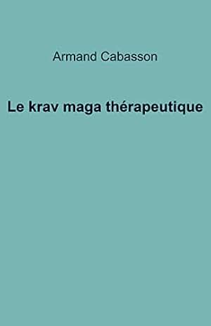 Le Krav maga thérapeutique (French Edition)