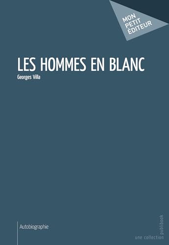 Les Hommes en blanc (MON PETIT EDITE) (French Edition)