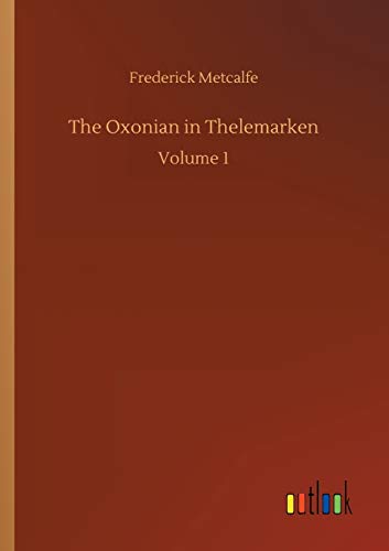 The Oxonian in Thelemarken: Volume 1