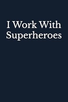 I Work With Superheroes: Blank Lined Journal Coworker Notebook (Funny Office Journals) (Office Journals & Notebooks)