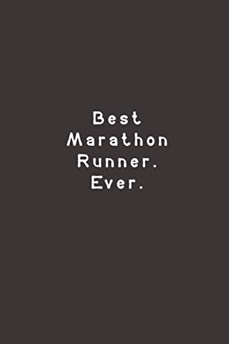 Best Marathon Runner. Ever.: Funny Lined Journal Notebook