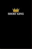 SHORT KING Notebook: Funny Short Kings Gift / Minimalistic Style Journal | 120 Pages | Lined paper : Perfectly sized 6