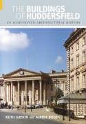The Buildings of Huddersfield: An Illustrated Architectural History (Buildings of England)