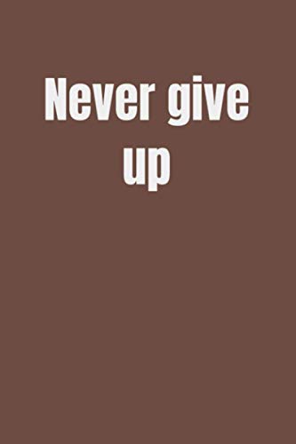 Never Give Up carnet ligné de motivation pour bureau et journal