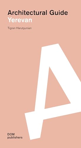 Yerevan: Architectural Guide - Guide d'architecture de Erevan complet - 2