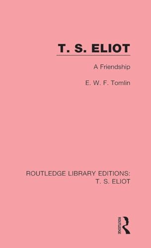 T. S. Eliot: A Friendship 1138122521 Book Cover