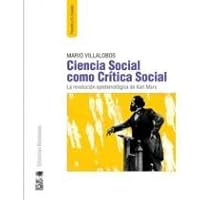 Ciencia Social Como Crítica Social: La Revolución Epistemológia De Karl Marx 9560001728 Book Cover