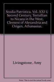 Studia Patristica. Vol. XXI Second Century, Tertullian to Nicaea in the West, Clement of Alexandria and Origen, Athanasius.