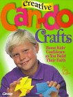 Creative Can-Do Crafts: Boost Kids' Confidence As You Build Their Faith 1559456825 Book Cover