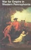 War for Empire in Western Pennsylvania 091262745X Book Cover