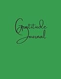  Gratitude Journal Notebook: Daily Gratitude Self-Help Affirmations in Green Color: Guide for Mindfulness, Positivity, Affirmation and Self Care