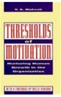 Thresholds of Motivation: Nurturing Human Growth in the Organization