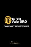 Tu YO Vale ORO: Marketing y Posicionamiento