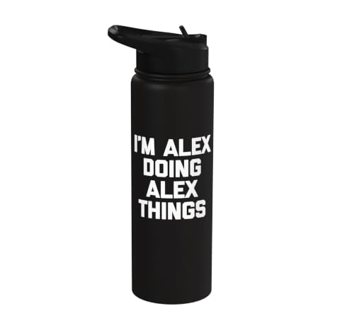 I'm Alex Doing Alex Things Shirt funny saying sarcastic Alex Stainless Steel Insulated Water Bottle
