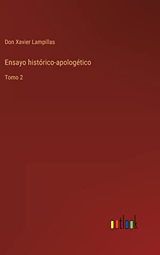 Ensayo histórico-apologético: Tomo 2 (Spanish Edition)
