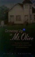 Growing Up in Mt. Olive: A Collection of Poetry and Short Stories About a Time Worth Remembering 0971550603 Book Cover