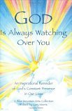 God Is Always Watching Over You: An Inspirational Reminder of God's Constant Presence in Our Lives