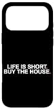 Life is Short Real Estate Agent Funny Realtor Case for iPhone 17 Pro Max
