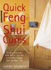 Quick Feng Shui Cures: Simple Solutions and Secret Tips for a Healthy, Happy and Successful Life