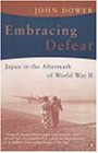 Embracing Defeat: Japan in the Aftermath of World War II