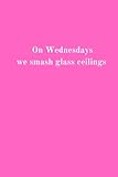 on wednesdays we smash glass ceilings notebook | a5 notebook | lined notebook | girlboss notebook