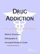 Buy Drug Addiction: A Medical Dictionary, Bibliography, and Annotated Research Guide to Internet References — BookShops.in