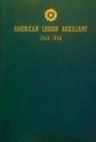 The American Legion Auxiliary - Volume III : A History 1944-1954 with Summary 1921-1944 B000OMJ2HQ Book Cover